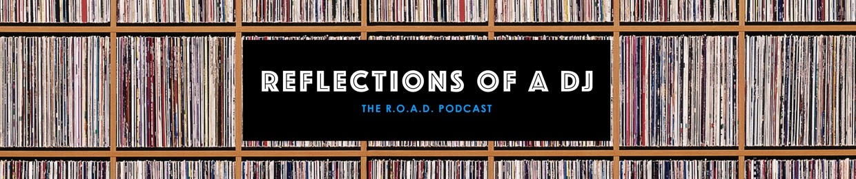 ROAD PODCAST (Reflections Of A DJ)