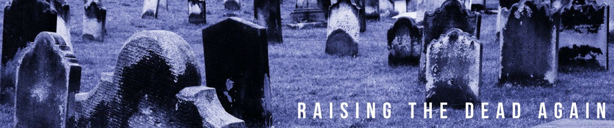 Raising The Dead Again