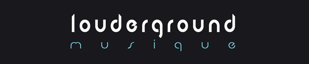 Louderground Musique