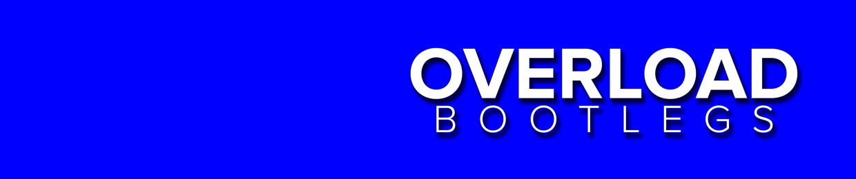 OVERLOAD BOOTLEGS