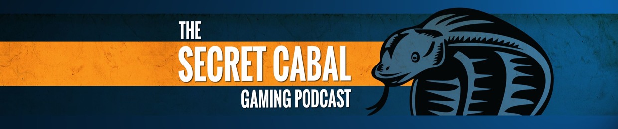 The Secret Cabal Gaming Podcast