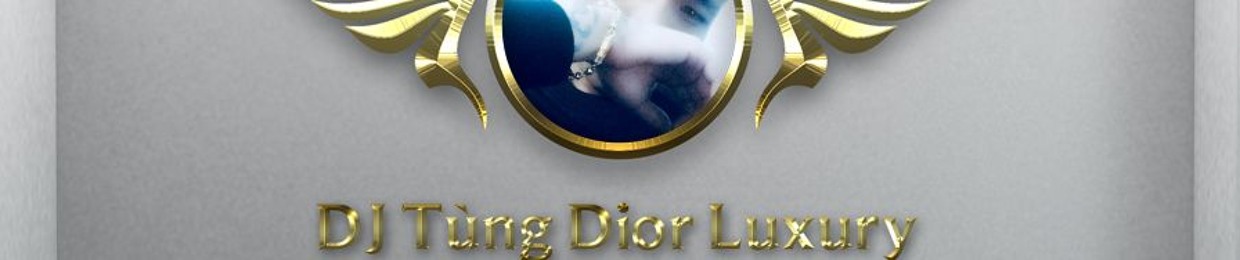 DJ Tùng Dior Luxury ✪