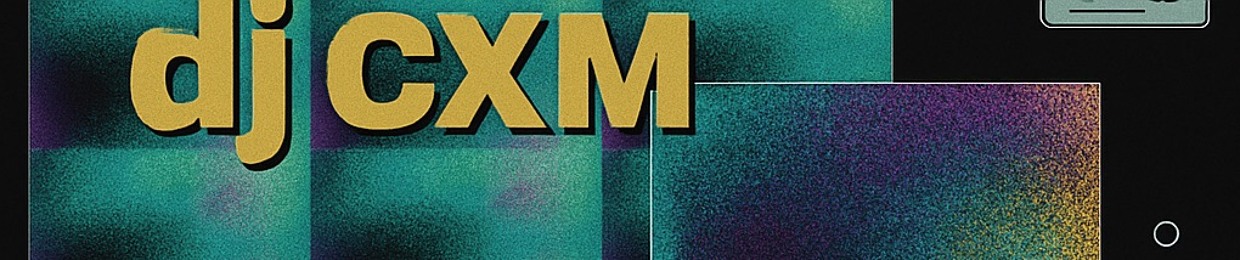 Dj CXM