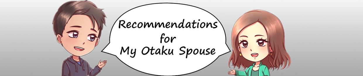 Recommendations for my Otaku Spouse: Anime Podcast