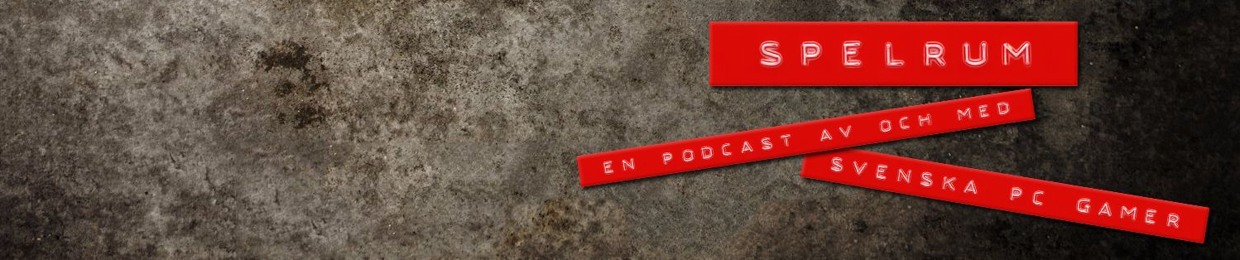 Spelrum - En podcast av och med Svenska PC Gamer