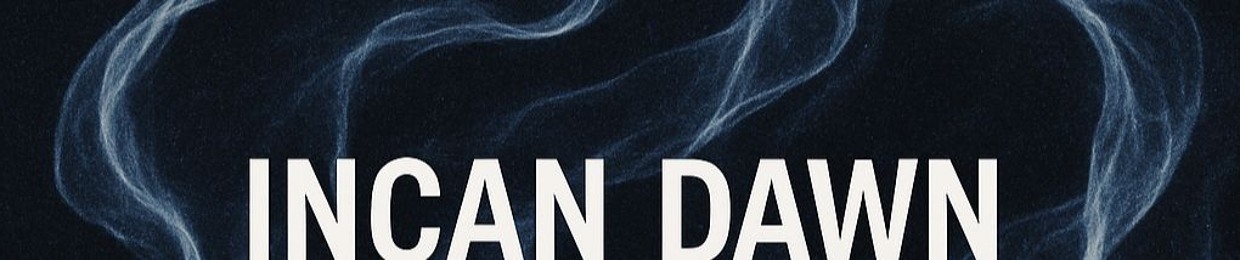 INCAN DAWN