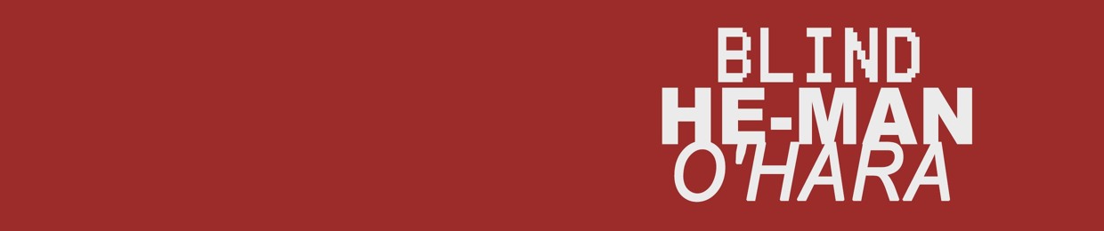 Blind He-Man O'Hara