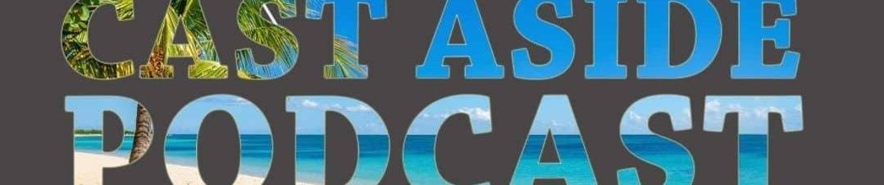 The Cast Aside Podcast