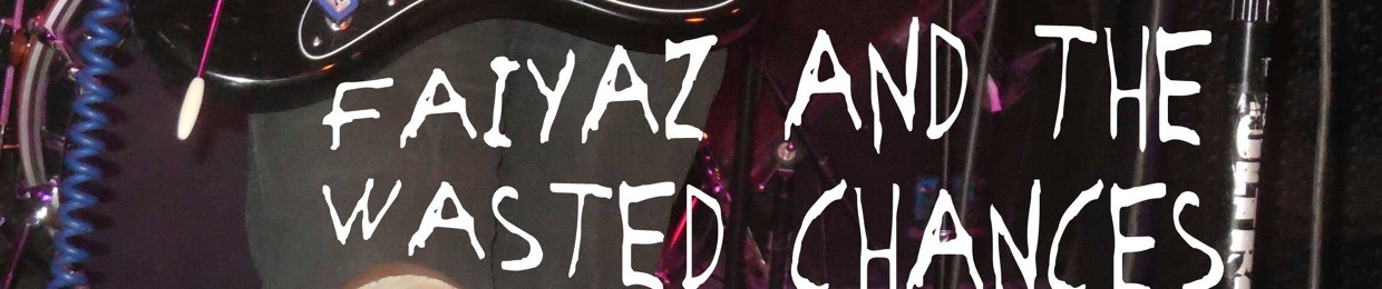 Faiyaz and The Wasted Chances