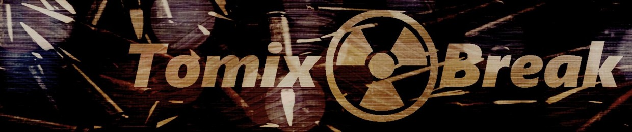 Tomix☢Breaks