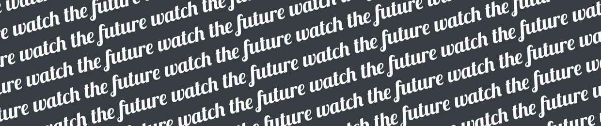 Watch The Future