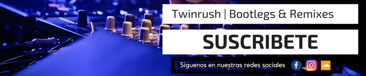 Twinrush Bootlegs & Remixes