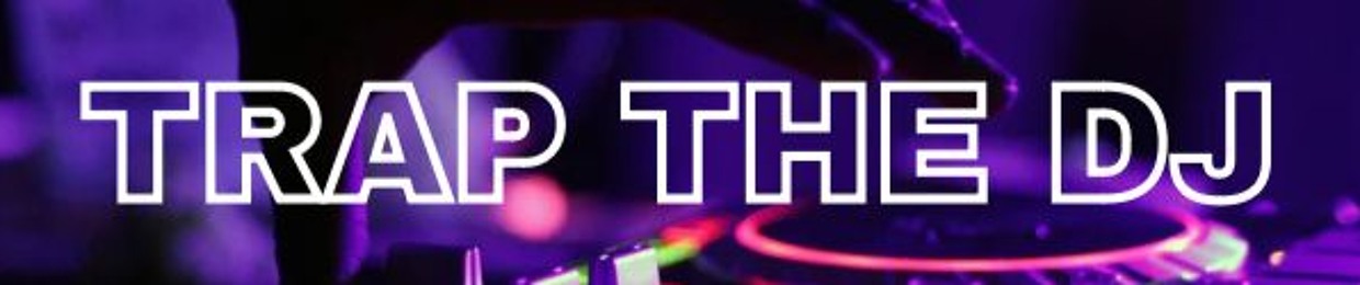 TRAP THE DJ