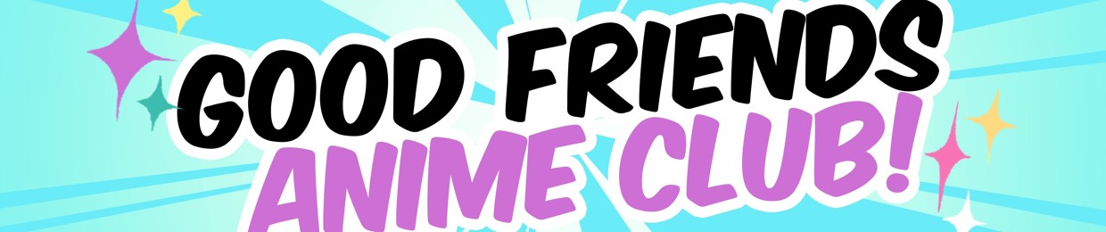 Stream Good Friends Anime Club!  Listen to podcast episodes online for  free on SoundCloud