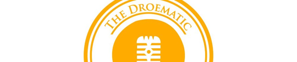 Droematic Show Podcast