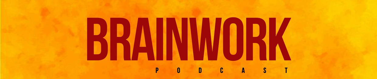 BRAINWORK Podcast