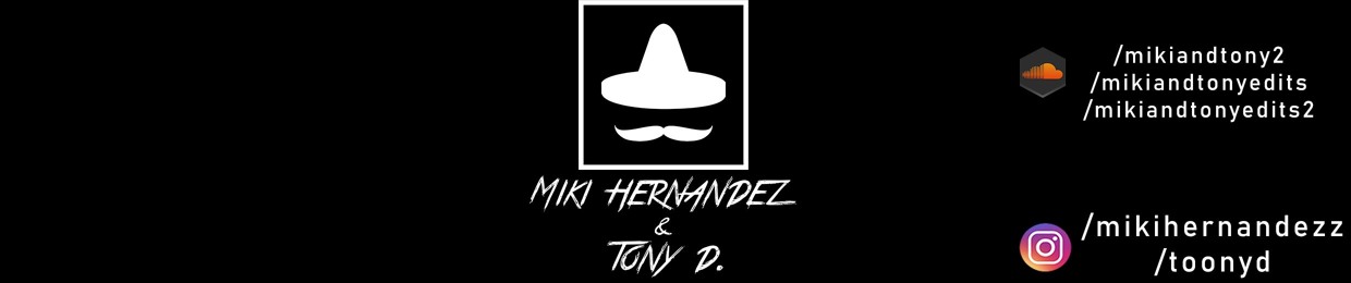 Miki Hernandez & Tony D. Edits 2.0