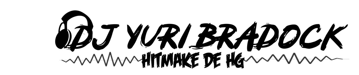 ↪  DJ YURI BRADOCK 🎵 [ HITMAKE DE HG ]