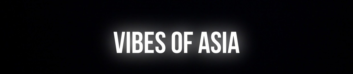 Vibes Of Asia