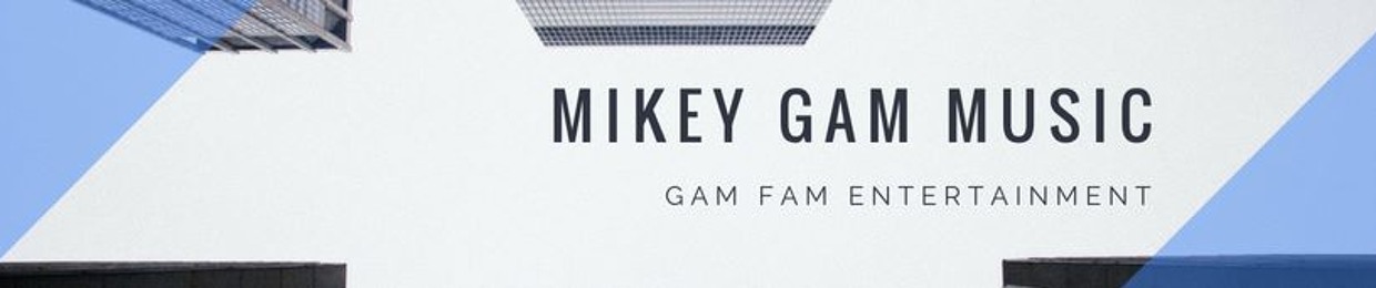Mikey Gam Music