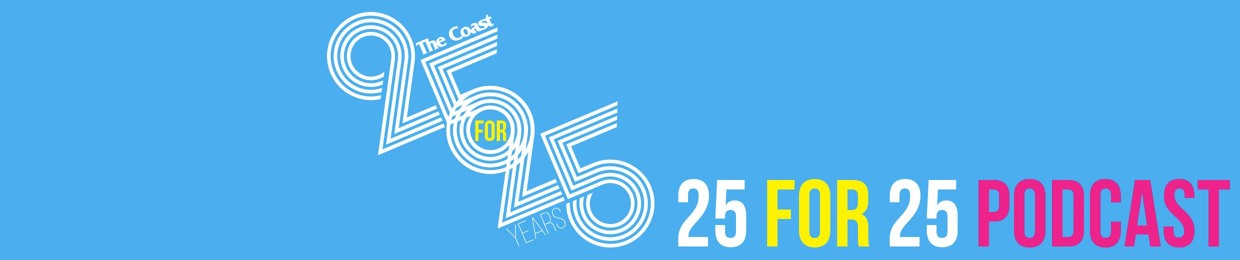 The Coast 25 FOR 25 PODCAST