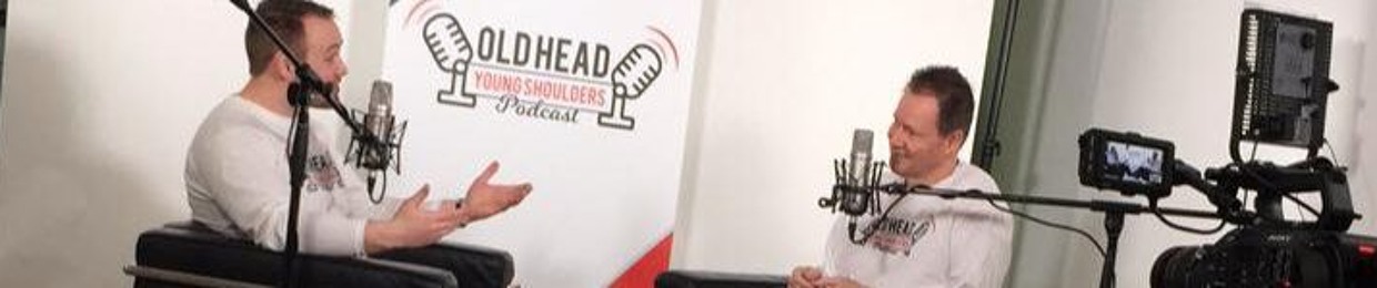 Old Head, Young Shoulders Podcast