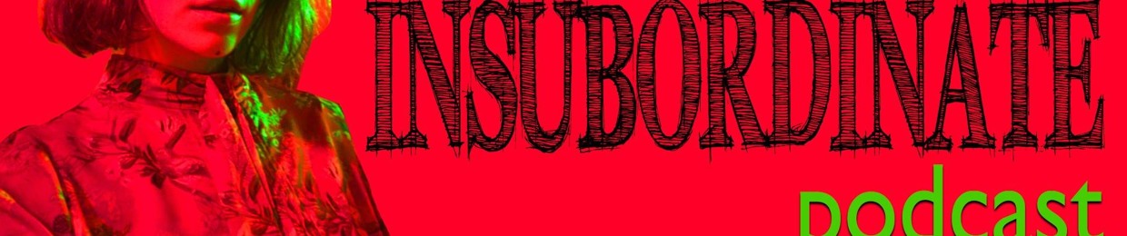 Insubordinate Podcast