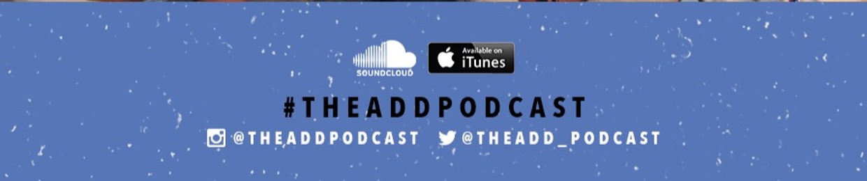 The ADD Podcast