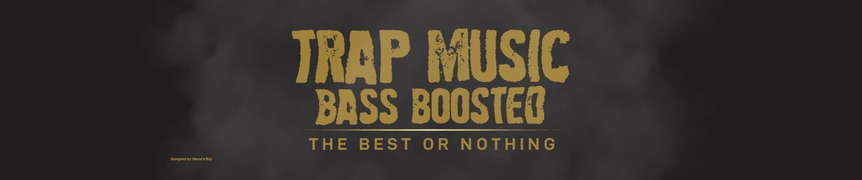 Trap Music - Bass Boosted