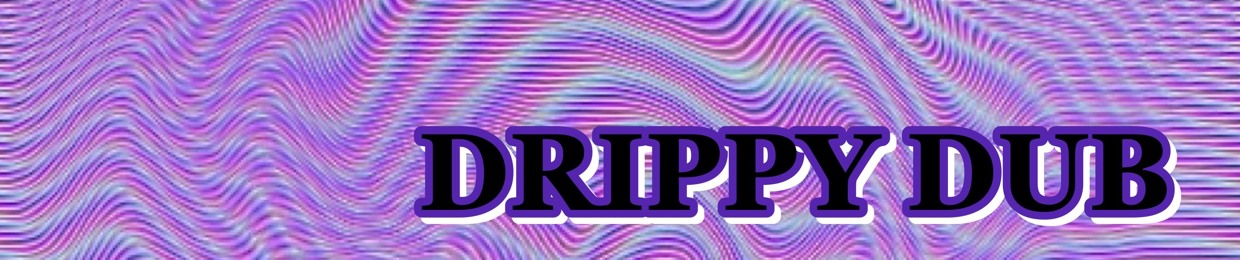 Drippy Dub