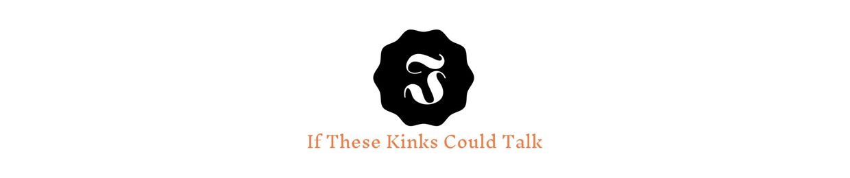 If These Kinks Could Talk