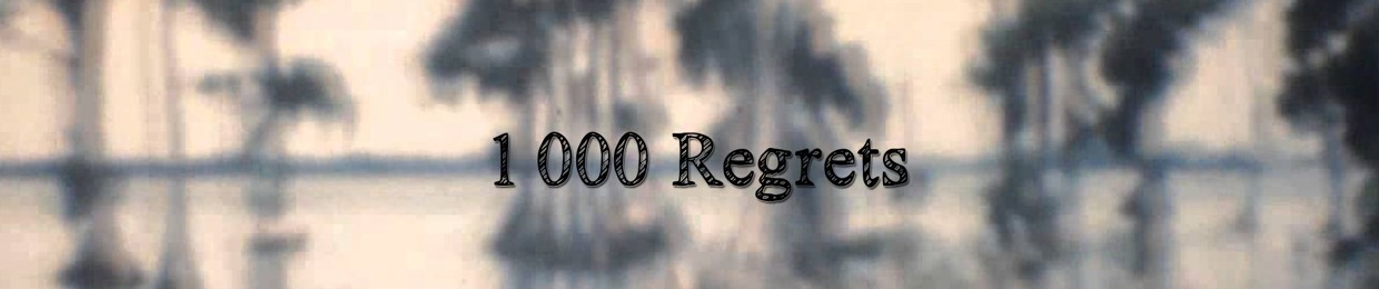 1 000 Regrets