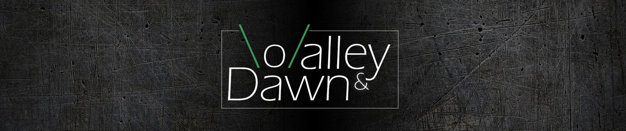 Valley & Dawn