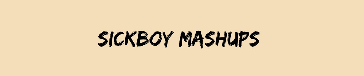 Sickboy Mashups