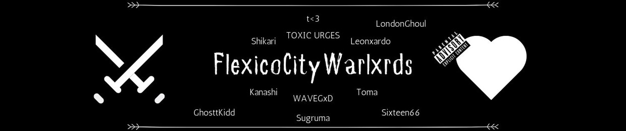 FlexicoCityWarlxrds⚔