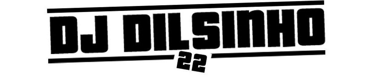 DJ DILSINHO 22 ®