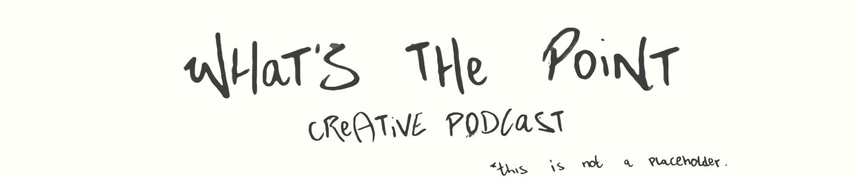 What's The Point Creative Podcast