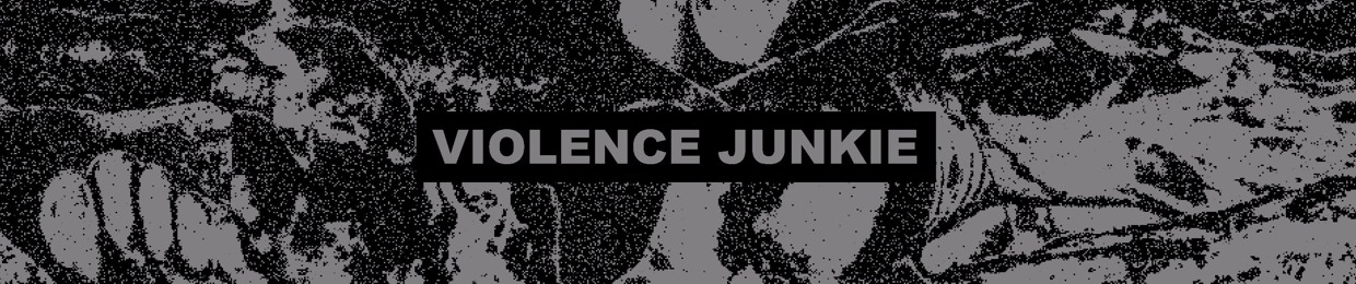 Violence Junkie