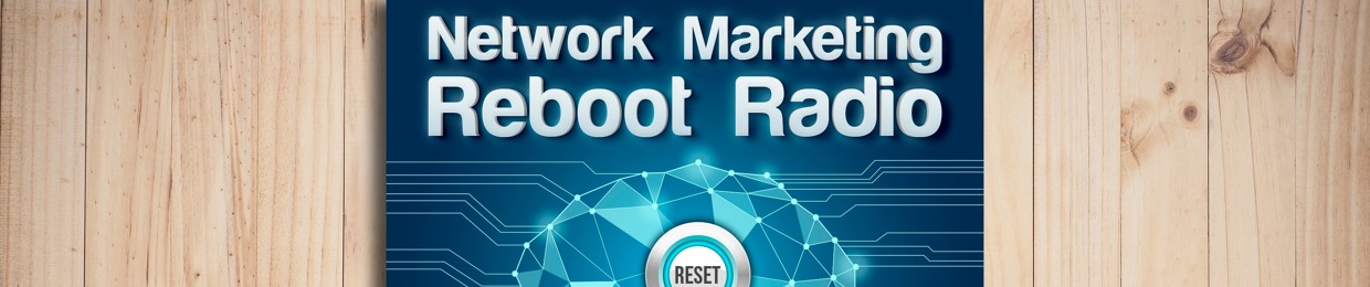 Network Marketing Reboot Radio