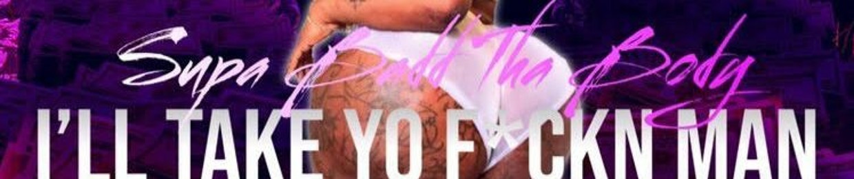 SUPA DA MOTHAFUCKN BODY