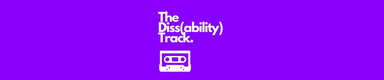 The Diss(ability) Track