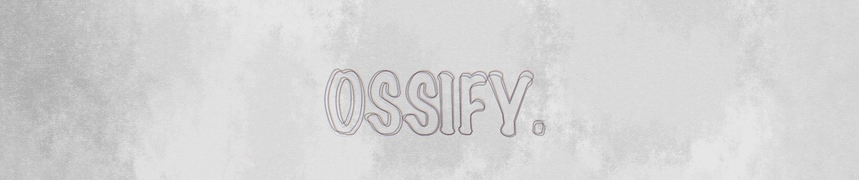Ossify