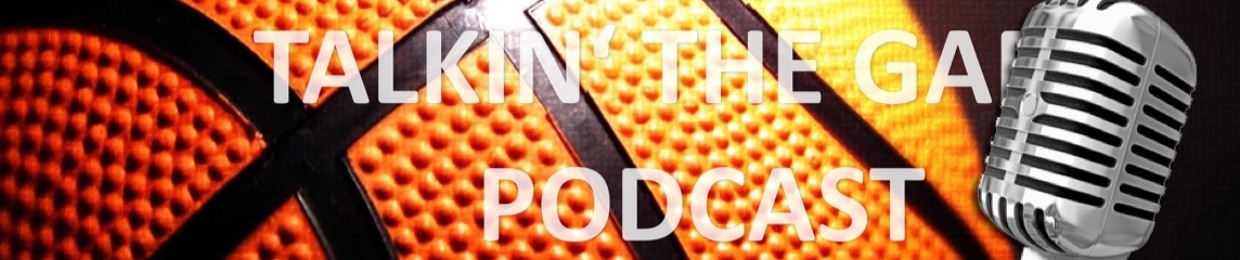 Talkin' The Game - NBA Podcast