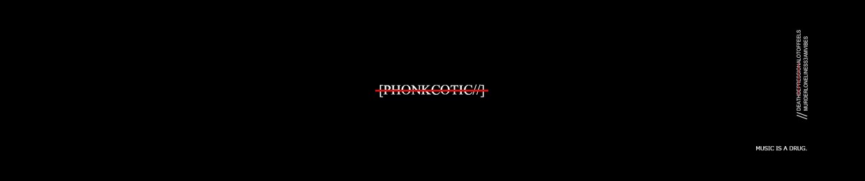 PHONKCOTIC