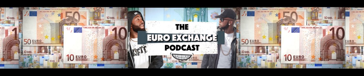 The Euro Exchange Podcast