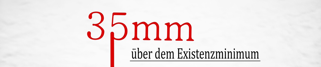 35mm über dem Existenzminimum