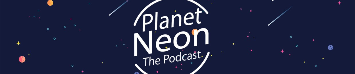 Planet Neon Podcast