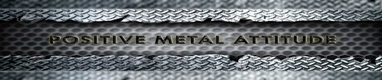 PMA - Positive Metal Attitude