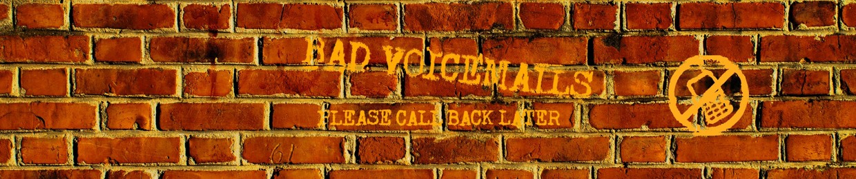 Bad Voicemails