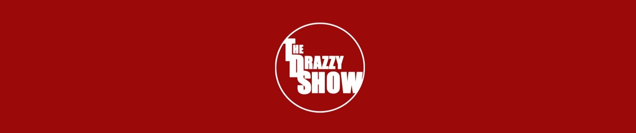The Drazzy Show